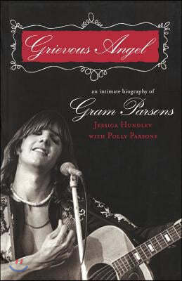 Grievous Angel: An Intimate Biography of Gram Parsons