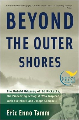 Beyond the Outer Shores: The Untold Odyssey of Ed Ricketts, the Pioneering Ecologist Who Inspired John Steinbeck and Joseph Campbell