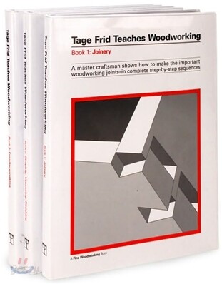 Tage Frid Teaches Woodworking: Three Step-By-Step Guidebooks to Essential Woodworking Techniques ...