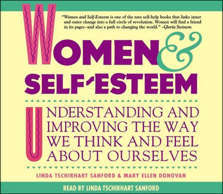 Women & Self-Esteem: Understanding and Improving the Way We Think and Feel about Ourselves