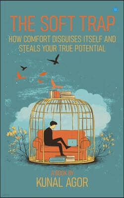 The Soft Trap: How Comfort Disguises Itself and Steals Your True Potential