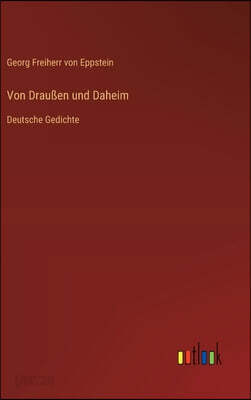 Von Draußen und Daheim: Deutsche Gedichte