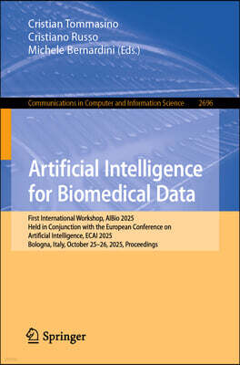 Springer Artificial Intelligence for Biomedical Data: First International Workshop, Aibio 2025, Held in Conjunction with the European Conference on Artificial