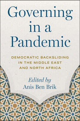 New York University Press Governing in a Pandemic: Democratic Backsliding in the Middle East and North Africa