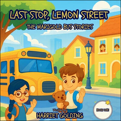 Last Stop, Lemon Street: The Marigold Bus Stories Book One