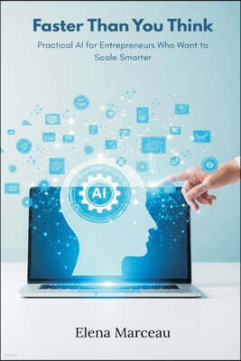 Mindful Pages Faster Than You Think: Practical AI for Entrepreneurs Who Want to Scale Smarter