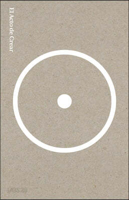 El Acto de Crear. Edición Especial / The Creative Act. Special Edition