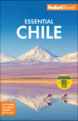 Fodor's Essential Chile: With Easter Island and Patagonia