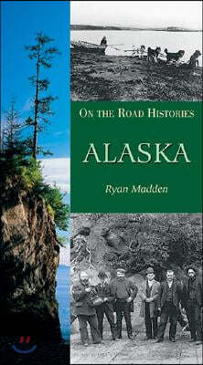 Alaska (on the Road Histories): On the Road Histories