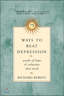 75 Ways to Beat Depression: Words of Hope and Solutions That Work