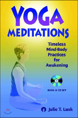 Yoga Meditations: Timeless Mind-Body Practices for Awakening