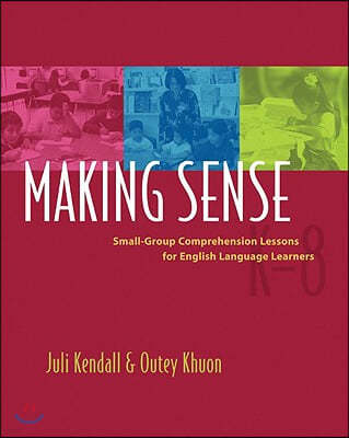 Making Sense: Small-Group Comprehension Lessons for English Language Learners