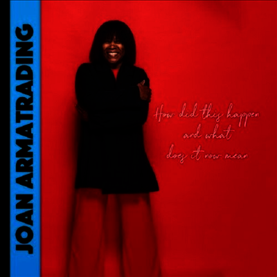 Joan Armatrading - How Did This Happen And What Does It Now Mean (CD)