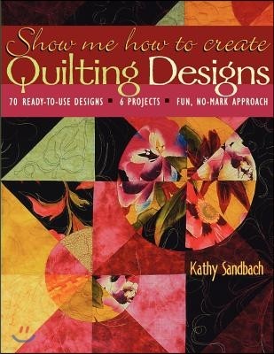 Show Me How to Create Quilting Designs - Print on Demand Edition