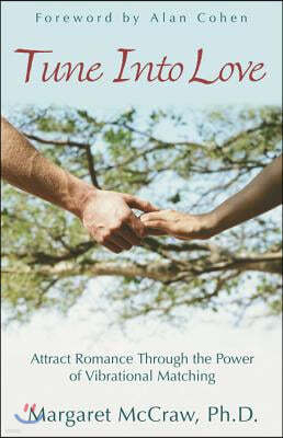 Tune Into Love: Attract Romance Through the Power of Vibrational Matching