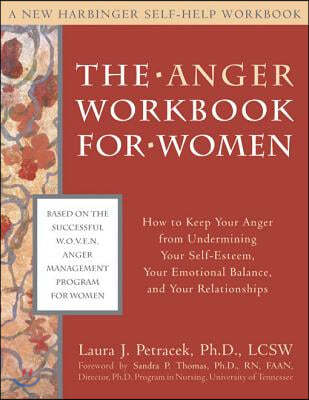 The Anger Workbook for Women: How to Keep Your Anger from Undermining Your Self-Esteem, Your Emotional Balance, and Your Relationships