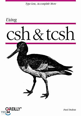 Using CSH & Tcsh: Type Less, Accomplish More
