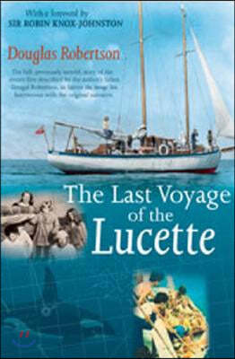 Last Voyage of the Lucette: The Full, Previously Untold, Story of the Events First Described by the Author's Father, Dougal Robertson, in Survive