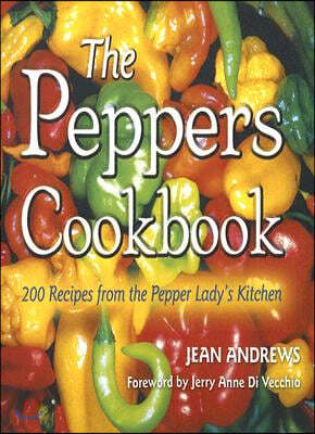 The Peppers Cookbook: 200 Recipes from the Pepper Lady's Kitchen