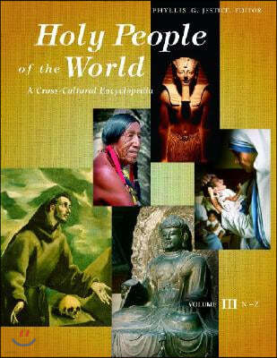 Holy People of the World: A Cross-Cultural Encyclopedia [3 Volumes]