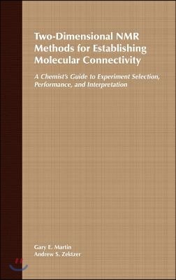 Two-Dimensional NMR Methods for Establishing Molecular Connectivity: A Chemist's Guide to Experiment Selection, Performance, and Interpretation