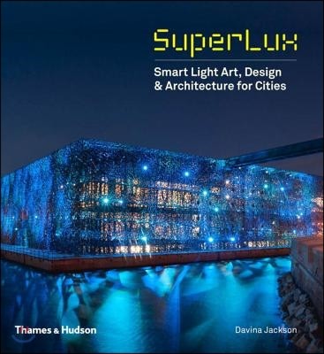 Superlux: Smart Light Art, Design & Architecture for Cities