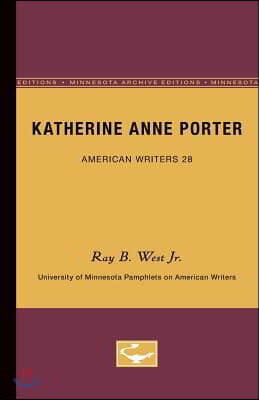 Katherine Anne Porter - American Writers 28: University of Minnesota Pamphlets on American Writers