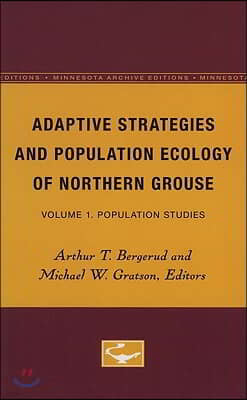 Adaptive Strategies and Population Ecology of Northern Grouse: Volume 1. Population Studies