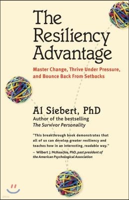 The Resiliency Advantage: Master Change, Thrive Under Pressure, and Bounce Back from Setbacks