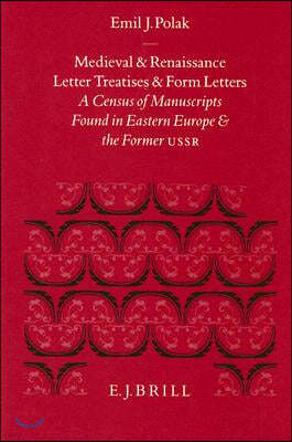 Medieval and Renaissance Letter Treatises and Form Letters: A Census of Manuscripts Found in Eastern Europe and the Former USSR