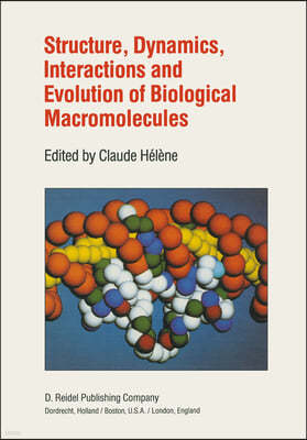 Structure, Dynamics, Interactions and Evolution of Biological Macromolecules: Proceedings of a Colloquium Held at Orleans, France on July 5-9, 1982 to