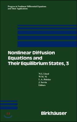 Nonlinear Diffusion Equations and Their Equilibrium States, 3: Proceedings from a Conference Held August 20-29, 1989 in Gregynog, Wales