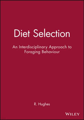 Diet Selection: An Interdisciplinary Approach to Foraging Behaviour