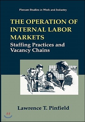 The Operation of Internal Labor Markets: Staffing Practices and Vacancy Chains