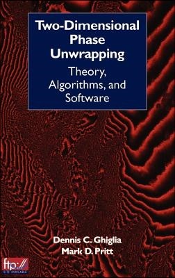 Two-Dimensional Phase Unwrapping: Theory, Algorithms, and Software