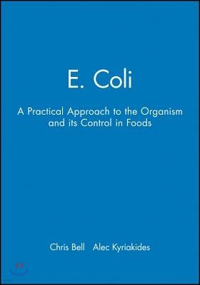 E. Coli: A Practical Approach to the Organism and Its Control in Foods
