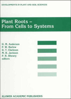 Plant Roots - From Cells to Systems: Proceedings of the 14th Long Ashton International Symposium Plant Roots -- From Cells to Systems, Held in Bristol