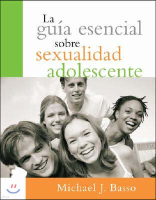 La Guia Esencial Sobre Sexualidad Adolescente