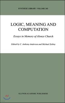 Logic, Meaning and Computation: Essays in Memory of Alonzo Church