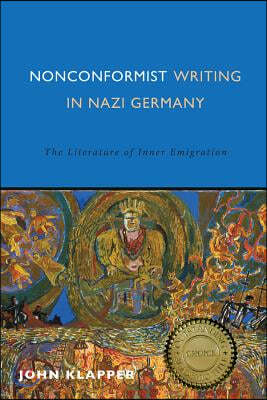 Nonconformist Writing in Nazi Germany: The Literature of Inner Emigration