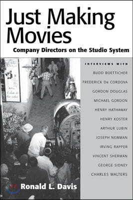 Just Making Movies: Company Directors on the Studio System