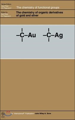 The Chemistry of Organic Derivatives of Gold and Silver