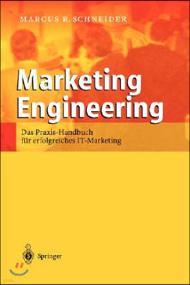 Marketing Engineering: Das Praxis-Handbuch Fur Erfolgreiches It-Marketing