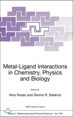 Metal-Ligand Interactions in Chemistry, Physics and Biology