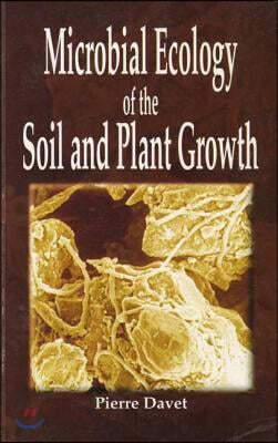 Microbial Ecology of the Soil and Plant Growth