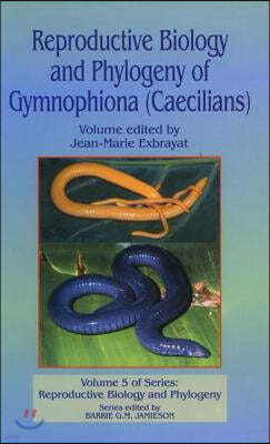 Reproductive Biology and Phylogeny of Gymnophiona: Caecilians