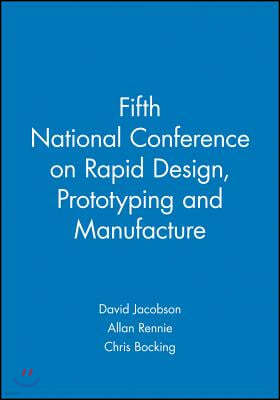 Fifth National Conference on Rapid Design, Prototyping and Manufacture