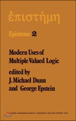 Modern Uses of Multiple-Valued Logic: Invited Papers from the Fifth International Symposium on Multiple-Valued Logic Held at Indiana University, Bloom