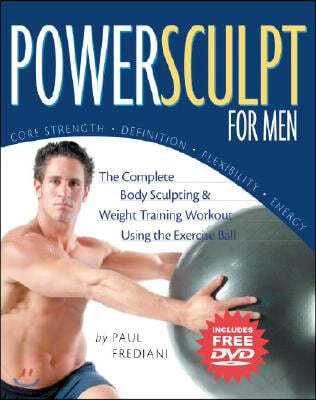 Powersculpt for Men: The Complete Body Sculpting & Weight Training Workout Using the Exercise Ball [With DVD]