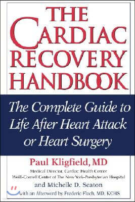 The Cardiac Recovery Handbook: The Complete Guide to Life After Heart Attack or Heart Surgery